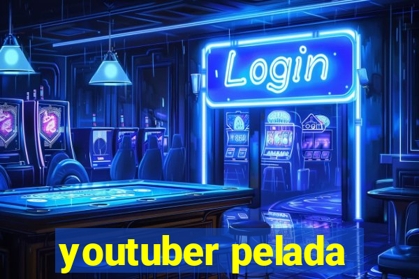 youtuber pelada